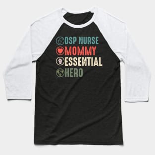 DSP nurse mommy essential hero dsp nurse gift idea Baseball T-Shirt